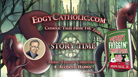 Edgy Catholic Storytime - Merry Friggin' Christmas: 4. Accidents Happen