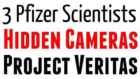 Pfizer Scientists, Hidden Camera, Project Veritas = MIND-BLOWING EVIDENCE