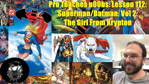 Pro Teaches n00bs: Lesson 112: Superman/Batman: Vol 2: The Girl From Krypton