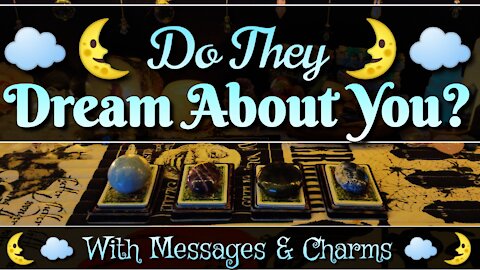 Do They Dream About You? 🌜☁️ Pick a Card ☁️🌛 Tarot Charms Messages 🔮 Timeless