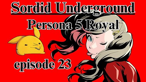 Sordid Underground - Persona 5 Royal - episode 23