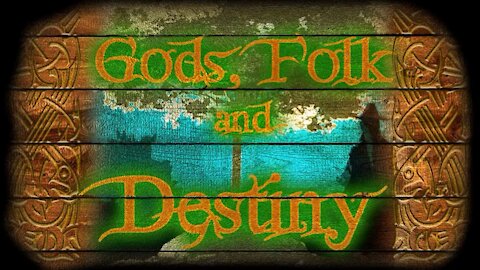 Gods, Folk, and Destiny - Ep. 9 featuring Valgard Murray
