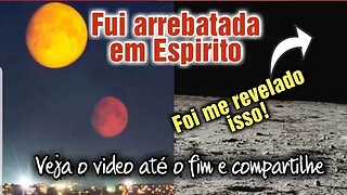 FUI ARREBATADA EM ESPIRITO PARA VER ISSO🔺️#revelação #jesus #lua #profecia #profecia #misterio