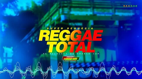 🔥Reggae Total - Sequencia As Melhores do Momento (Pancadão Transa Som)