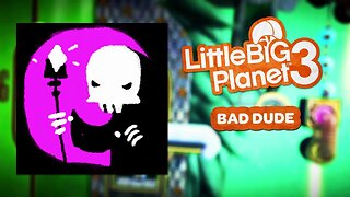 LittleBigPlanet 3 OST - Bad Dude