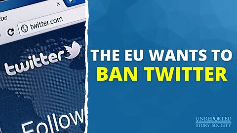 The EU Wants To Ban Twitter