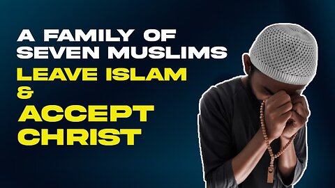 A Family of Seven Muslims Leave Islam and Accept Christ | Sam Shamoun - CC (multiple languages)