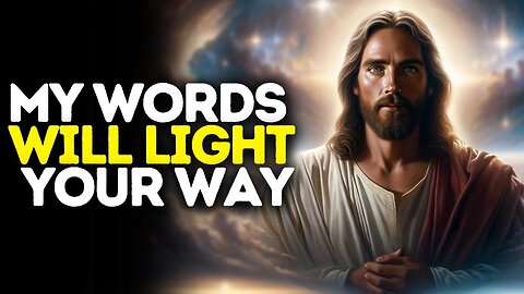 My Words Will Light Your Way | God Message Today | Gods Message Now | God Message