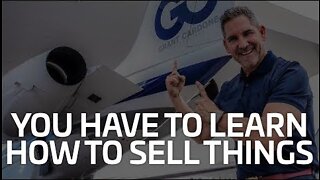You Have to Learn How to Sell Things | Grant Cardone ​