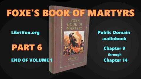 Foxe's Book of Martyrs PART 6