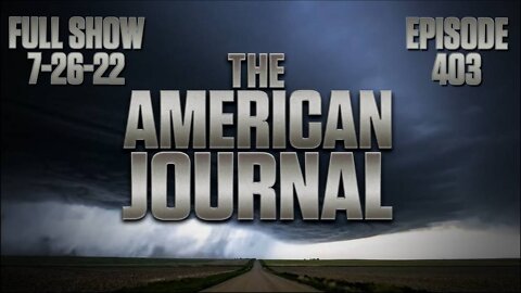 The American Journal: Find Out The Truth About - FULL SHOW - 07/26/2022