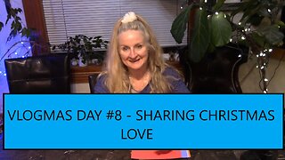 Vlogmas Day 8 - Sharing Christmas LOVE