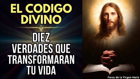 El Código Divino: Diez Verdades que Transformarán tu Vida para Siempre