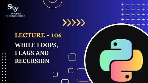 106. While Loops, Flags and Recursion | Skyhighes | Python