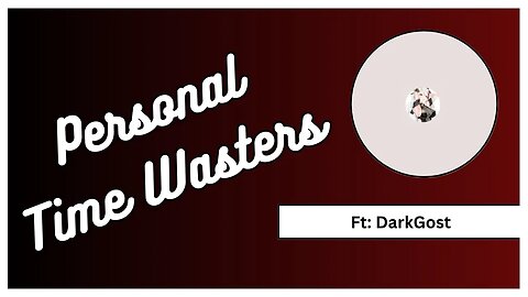 Personal Time Wasters Episode 3: DarkGhost