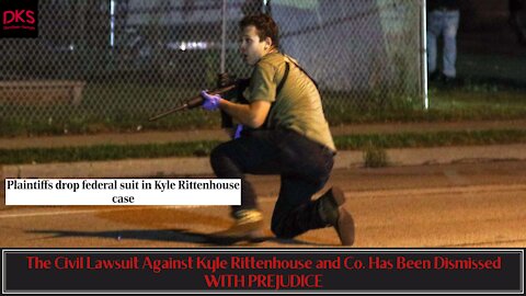 The Civil Lawsuit Against Kyle Rittenhouse and Co. Has Been Dismissed WITH PREJUDICE