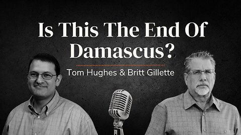 Is This The End Of Damascus? | LIVE with Tom Hughes and Britt Gillette