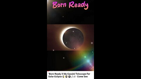"Born Ready X My Cassini Telescope For Solar Eclipse 🌓🌒🌚💫🎼🎶 Come See