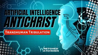 AI Antichrist: Transhuman Tribulation