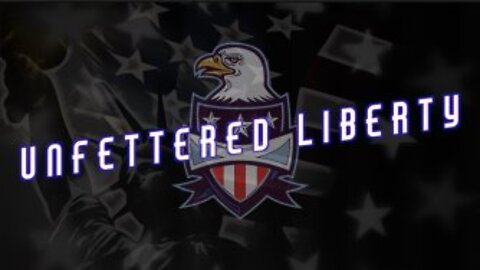 Unfettered Liberty: Episode 3 - 08/28/2021