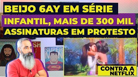 BEIJO GAY EM SÉRIE INFANTIL MAIS DE 300 MIL ASSINATURAS PROTESTAM CONTRA A NETFLIX