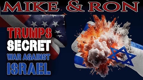 Trump's Secret War Against Israel ~ Mike King