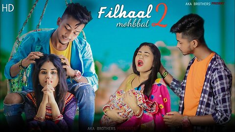 Filhaal2 || Mohabbat || Heart Touching Husband Wife Sad Story || Ft Priya &Avik || Aka Brothers