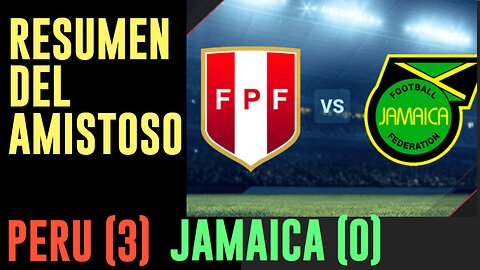 Perú Goleó 3-0 a Jamaica | Resumen Partido Amistoso