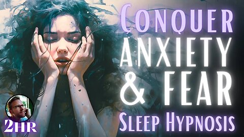 Conquer Fear! Guided Sleep Meditation + Affirmations - 2 hour