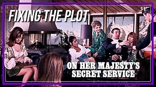 Fixing the Plot of On Her Majesty's Secret Service