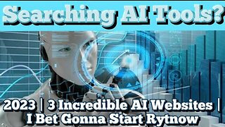 Searching AI Tools? 2023 | 3 Incredible AI Websites | I Bet Gonna Start Rytnow