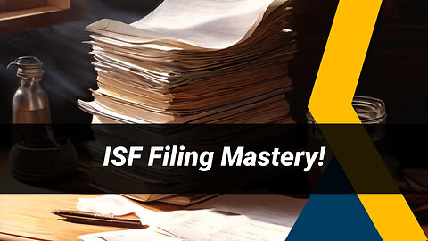 Mastering ISF Filing Deadlines: Key Strategies for Smooth Import Operations