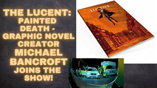 Michael Bancroft creator of The Lucent joins us from Australia to talk about career & new project
