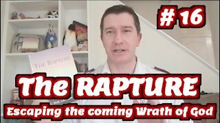 Study of The Rapture | Tutorial 16 | The End Time Wrath of God and the Rapture of the Church