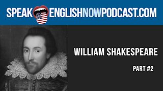 #128 Speak English Now - William Shakespeare (part #2)- ESL