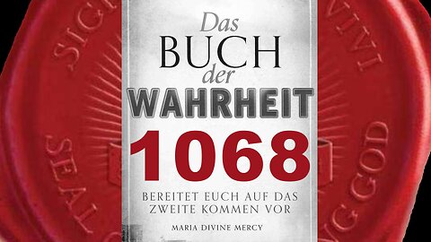 Die Liebe kann jedes Elend, das von der Menschheit erlitten wird, überwinden (BdW Nr 1068)