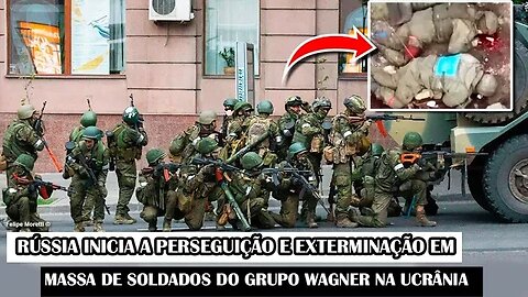 Rússia Inicia A Perseguição E Exterminação Em Massa De Soldados Do Grupo Wagner Na Ucrânia