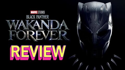 Bro... BLACK PANTHER WAKANDA FOREVER Review!