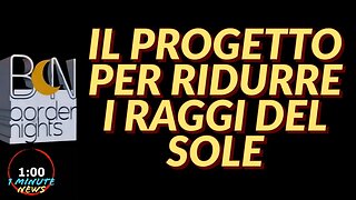 IL PROGETTO PER RIDURRE I RAGGI SOLARI - 1 Minute News