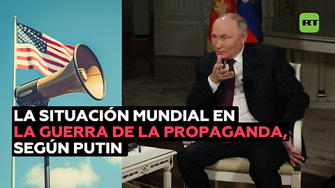 Putin: "EE.UU. controla todos los medios de comunicación del mundo"