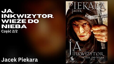 Ja, inkwizytor. Wieże do nieba, Część 2/2, Cykl: Cykl Inkwizytorski (tom 6) - Jacek Piekara