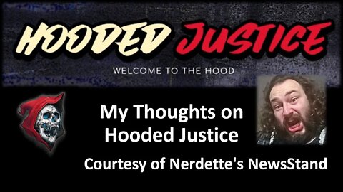 My Thoughts on Hooded Justice (Courtesy of Nerdette's NewsStand) [With Bloopers]