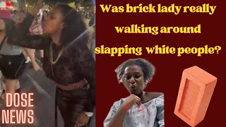 Brick lady slapping white people?