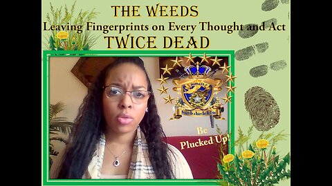 Twice-Dead "WEEDS" Leaving “Dirty Fingerprints on Every Thought & Act "Be Plucked Up"