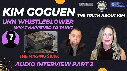 Kim Goguen | INTEL| UNN Whistleblower Interviews: Part 2 | What Happened To Tank ?