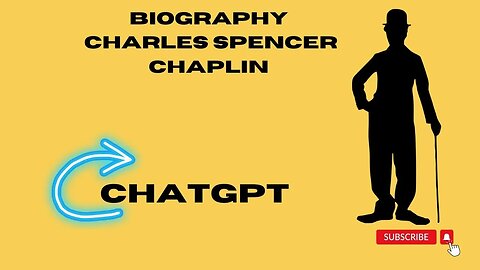 BIOGRAPHY CHARLES SPENCER CHAPLIN - MADE WITH CHATGPT