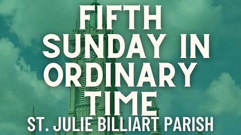 Fifth Sunday in Ordinary Time - Mass from St. Julie Billiart Parish - Hamilton, Ohio