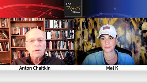 Mel K & Esteemed Historian Anton Chaitkin On How We Got Here & Who We Are 6-3-22