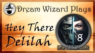 DWP 83 ~ DISHONORED II ~ [#8] "Hey There Delilah"