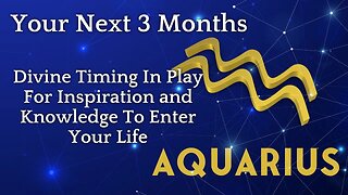 Aquarius Tarot Reading | Divine Timing In Play For Inspiration and Knowledge To Enter Your Life